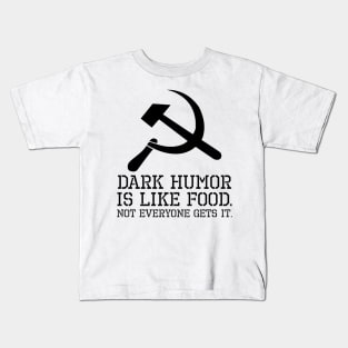 Anti Communist Meme - Dark Humor Is Like Food Kids T-Shirt